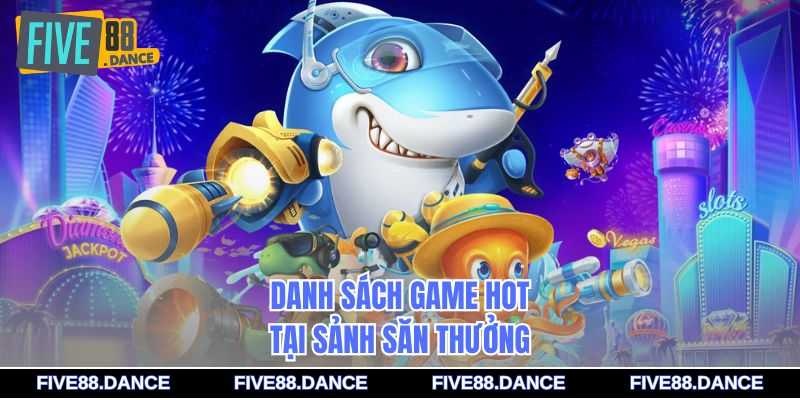 Sảnh Bắn Cá JILI - Thiên Đường Săn Thưởng 2026 2 Danh sách game hot tại sảnh săn thưởng