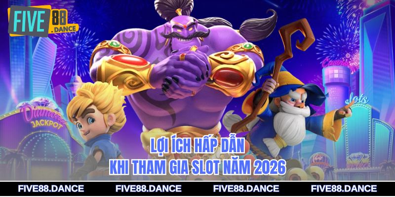 Game Nổ Hũ Uy Tín 2026 - Bí Quyết Săn Thưởng Khủng 2 Lợi ích hấp dẫn khi tham gia slot năm 2026
