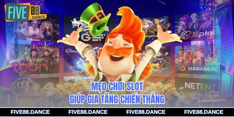 Nổ Hũ Jackpot FIVE88 – Game Hot, Trúng Thưởng Lớn 3 Mẹo chơi slot giúp gia tăng chiến thắng