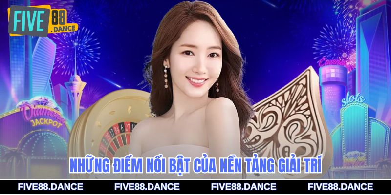 Giới Thiệu FIVE88 2 Những điểm nổi bật của nền tảng giải trí