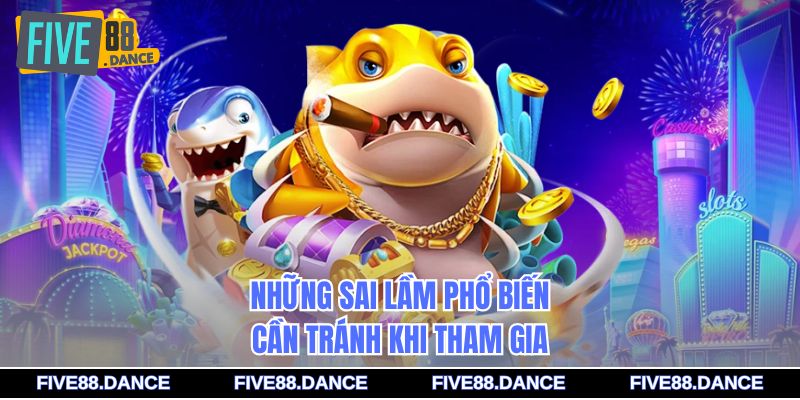 Bắn Cá Rùa Xanh: Hướng Dẫn Chơi & Nhận Thưởng FIVE88 3 Những sai lầm phổ biến cần tránh khi tham gia