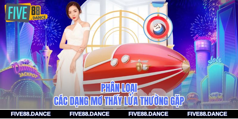 Giấc Mơ Về Lửa - Điềm Báo Và Ý Nghĩa Tâm Linh 2 Phân loại các dạng mơ thấy lửa thường gặp
