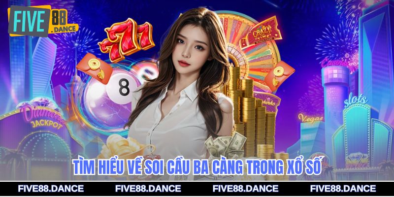 Soi Cầu Ba Càng - Phương Pháp Dự Đoán Hiệu Quả 2026 1 Tìm hiểu về soi cầu ba càng trong xổ số
