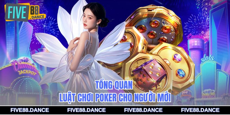 Luật Chơi Poker - Bí Quyết Làm Chủ Mọi Ván Bài 1 Tổng quan luật chơi poker cho người mới
