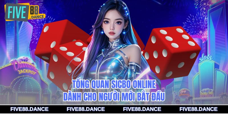 Sicbo Online - Bí Quyết Thắng Lớn Cho Tân Thủ 1 Tổng quan sicbo online dành cho người mới bắt đầu